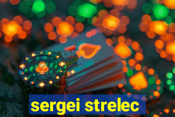 sergei strelec